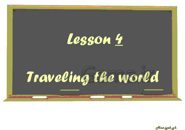 پاورپوینت درس چهارم زبان انگلیسی پایۀ دهم - lesson 4: traveling the world- پیش نمایش